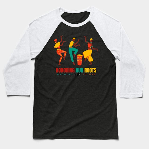 Honoring Our Roots Growing Our Future Baseball T-Shirt by Xeire